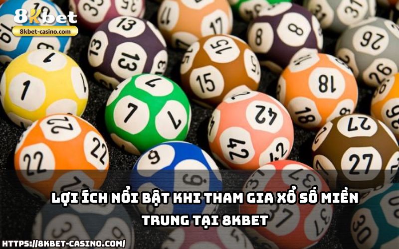 Khám phá những lợi ích vượt trội khi tham gia Xổ Số Miền Trung 8KBET – chơi là thắng lớn Khám phá những lợi ích vượt trội khi tham gia Xổ Số Miền Trung 8KBET – chơi là thắng lớn
